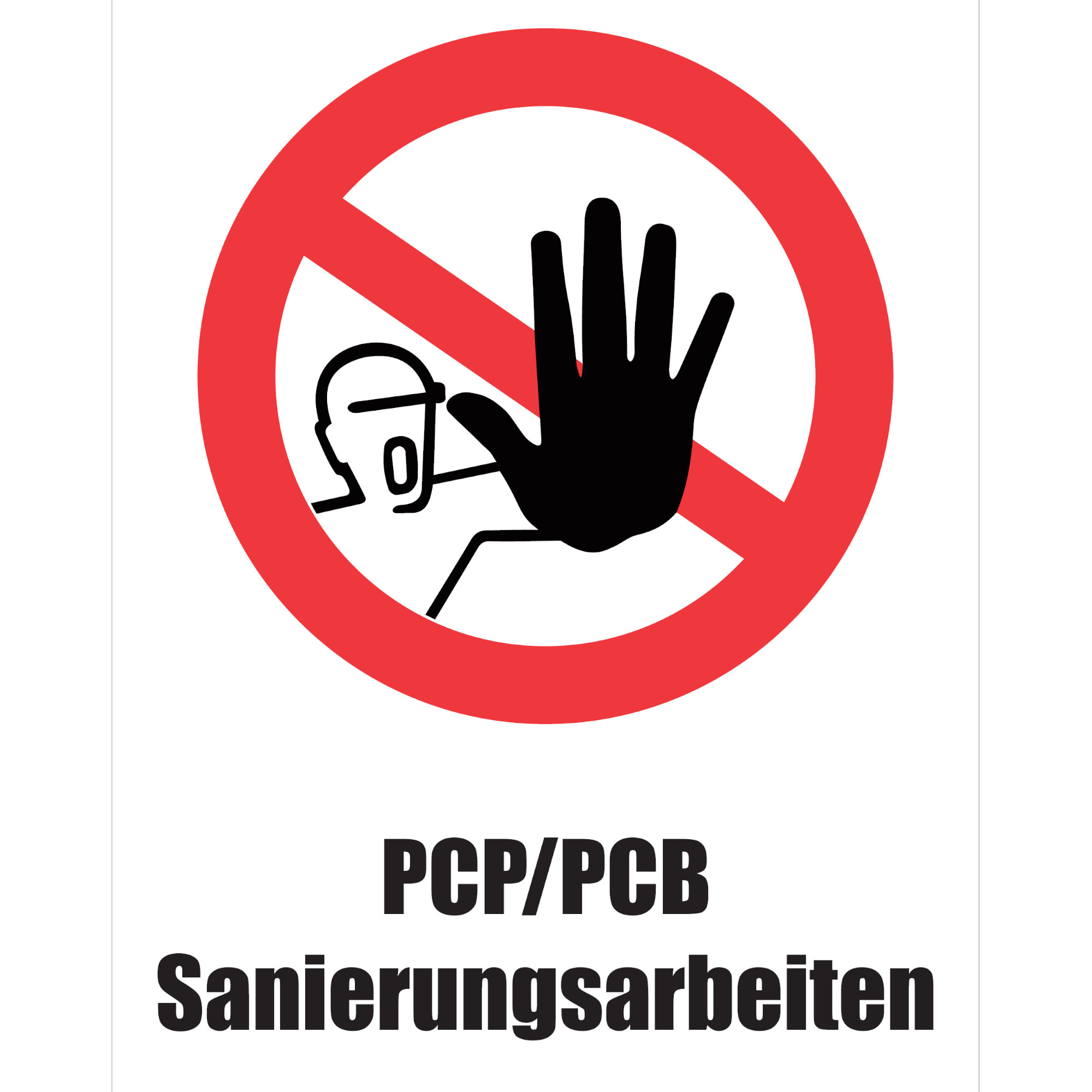 Symbol mit rotem durchgestrichenen Kreis und schwarz-weißer Hand, die "Stopp" signalisiert. Darüber steht der Hinweis "PCP/PCB Sanierungsarbeiten", was auf Arbeiten im Zusammenhang mit PCBs hinweist. Das Zeichen warnt vor dem Betreten des Bereichs.
